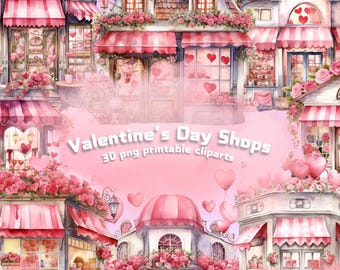 May include: A digital illustration of a Valentine's Day themed street with shops decorated with pink and red hearts, flowers, and awnings. The text "Valentine's Day Shops 30 png printable clipart" is in the center of the image.