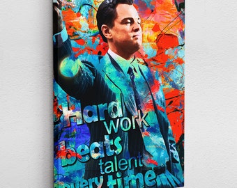 Leinwand Poster Acryl Pop-Art Graffiti Hard Work Beats Talent Wolf of Wallstreet Di Caprio Abstrakt