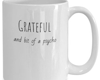 Grateful and a bit of a psycho, gift for friend, long distance relationship gift,  anniversary gift for girlfriend boyfriend Christmas idea