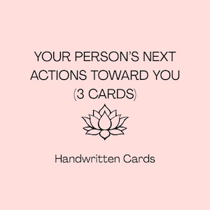 3 Cards of Your Person’s Next Actions Toward You Hand Written Love Oracle Messages