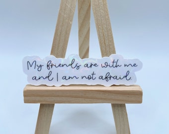 My Friends Are With Me And  I Am Not Afraid Sticker | Crescent City Sticker | Lehabah Sticker | Kindle Sticker | Sarah J Maas