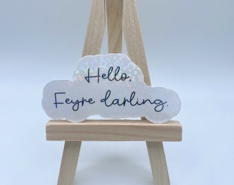 Hello Feyre Darling Sticker, ACOTAR, Kindle Sticker, Waterproof Sticker, Holographic Sticker, Laptop Decal, Bookish Sticker