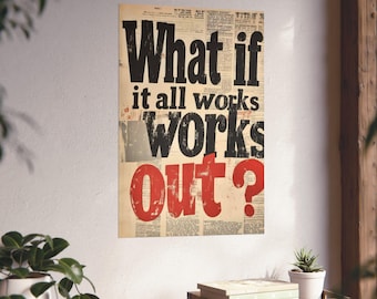 What If It All Works Out? | Motivational Typography - Matte Vertical Poster