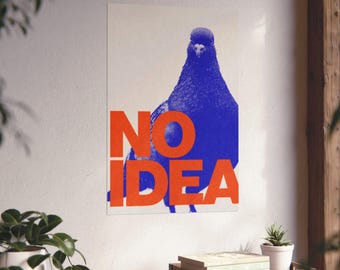 No Idea Pigeon | Typography Bird Art - Matte Vertical Poster