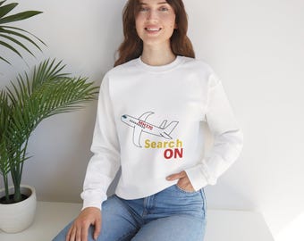 MH370 Search On Crewneck Sweatshirt - Search ON, Unisex Apparel, Travel Gift, Adventure Gear, Cozy Travel Wear