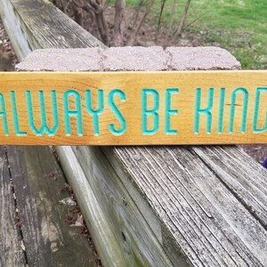 Always be kind , be nice, band together