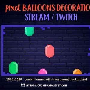 May include: Pixel art animation of five balloons in different colors floating up against a dark brick wall background. The animation is in webm format with a transparent background. The text "Pixel Balloons Decoration Stream / Twitch" is at the top of the image. The text "1920x1080" and "webm format with transparent background" is at the bottom of the image. The text "HTTPS://CUCHIPANDA.ETSY.COM" is at the bottom of the image.