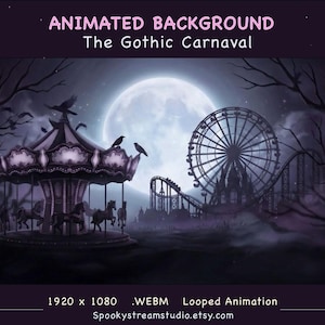 May include: An animated background titled "The Gothic Carnaval" depicts a spooky carnival scene. A carousel, Ferris wheel, and roller coaster are set against a full moon and silhouetted trees. The color palette is dark purple and gray.