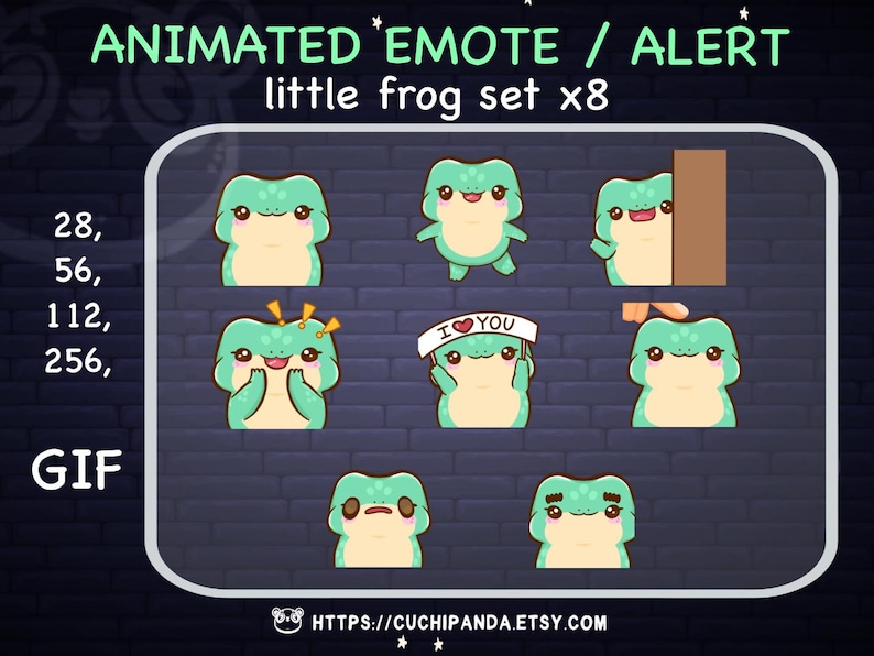 May include: Animated GIF set of eight green frog emoticons. The frogs are in various poses, including waving, holding a heart, and looking surprised. The text "I &hearts; YOU" is on a banner held by one of the frogs. The text "ANIMATED EMOTE / ALERT little frog set x8" is at the top of the image. The text "28, 56, 112, 256, GIF" is on the left side of the image. The text "HTTPS://CUCHIPANDA.ETSY.COM" is at the bottom of the image.