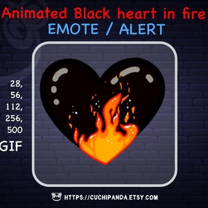 May include: Animated GIF of a black heart on fire. The heart is outlined in black and filled with a fiery orange and yellow flame. The text "EMOTE / ALERT" is above the heart. The text "28, 56, 112, 256, 500 GIF" is on the left side of the heart. The text "HTTPS://CUCHIPANDA.ETSY.COM" is below the heart.