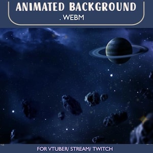 May include: An animated space background with a planet with rings, asteroids, and stars. The image has a dark blue and purple color scheme. Text at the top reads "ANIMATED BACKGROUND .WEBM" and at the bottom "FOR VTUBER/ STREAM/ TWITCH".