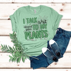 I Talk to My Plants T-Shirt | Dad Mom | Monstera Botanical Lover Shirt | Adult Humor | Sweary Gift | Funny Green Thumb