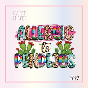 Allergic to Pendejos | UV Dtf Cup Wrap | UV Dtf Sticker | Stickers | Mexican uv Dtf | UV Dtf Transfer| Stanley Cup Sticker | Spanish Sticker