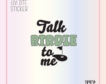 Funny Golf UV DTF Sticker: "Talk Birdie To Me" Tumbler Decal