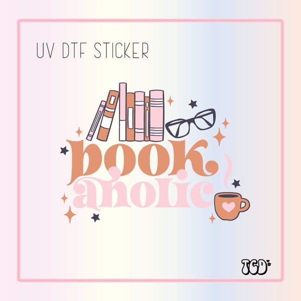 Bookaholic Sticker | UV Dtf Cup Wrap | UV Dtf Sticker | Stickers | Dtf Gang Sheet | Stanley Cup | Book Lover UV Dtf | Book Lover