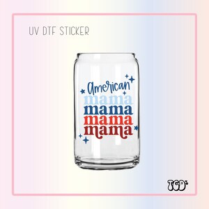 American Mama Sticker | UV Dtf Cup Wrap | UV Dtf Sticker | Stickers | Dtf Gang Sheet | UV Dtf Transfer| Stanley Cup Sticker | 4th of July