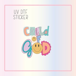 Child of God Sticker: Christian UV DTF Waterproof Decal
