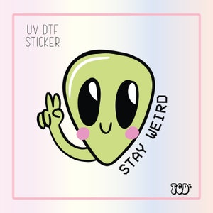 UVDTF Stay Weird | UV Dtf Sticker| Self Worth | Waterproof Adhesive| Girly Sticker| Uv Dtf | Stay Weird Sticker | Mental Health Sticker