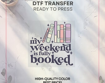 My Weekend is Fully Booked DTF Transfer: Ready For Press
