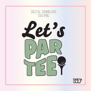 Golf Svg | Retirement Golf | Lets Par Tee Svg| Svg Files | UV DTF Files | Golf Balls | Golf Party | Golf Favors | Golf Retirement Party