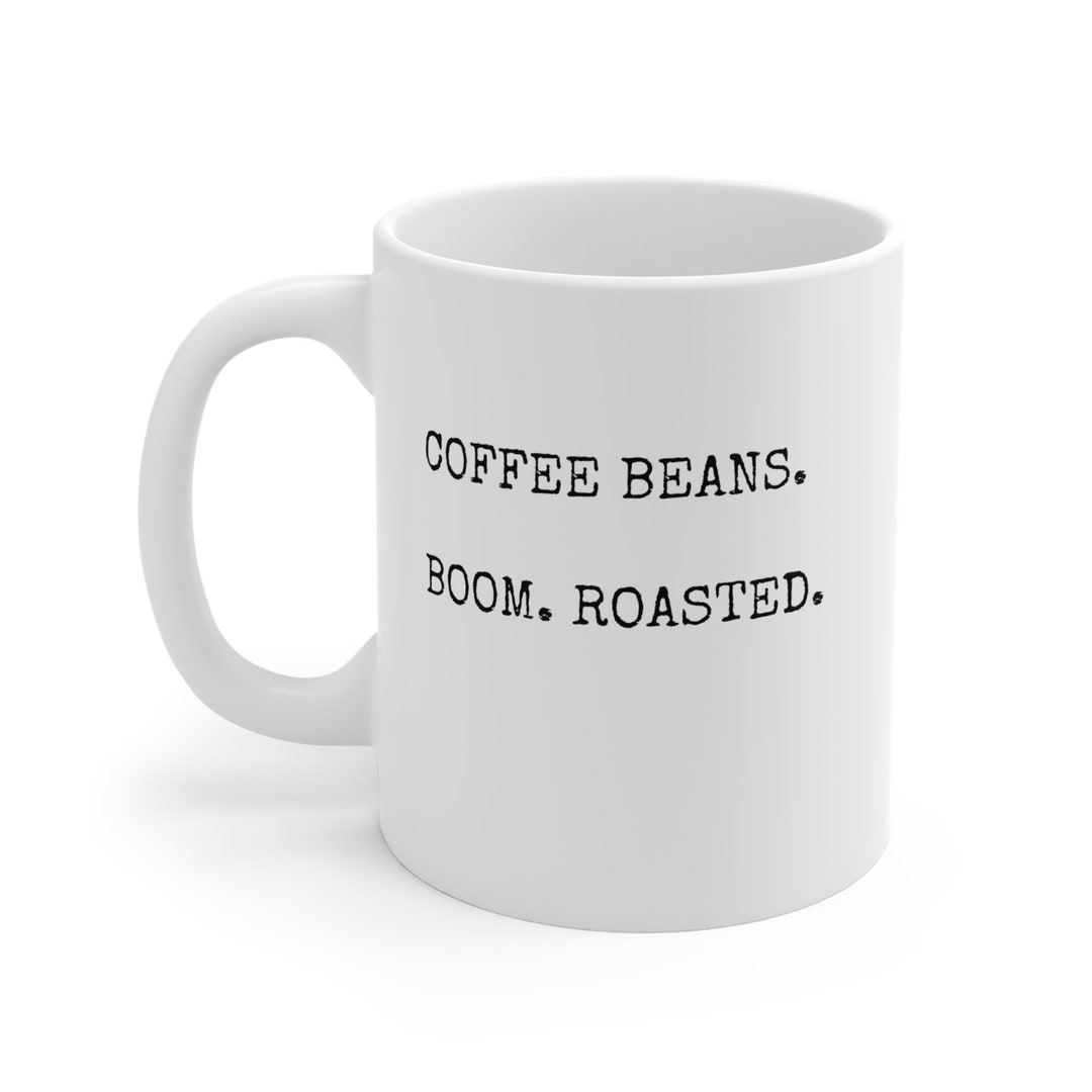 Coffee Beans. Boom. Roasted. Ceramic Mugs 11oz15oz20oz Etsy