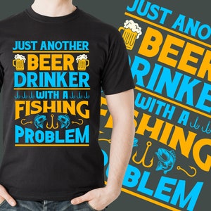 Just another beer drinker with a fishing problem shirt