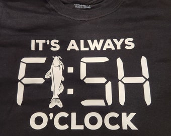 It's always fish o'clock Funny fishing themed T-shirt Fishing Graphic Tee, Present For fisherman