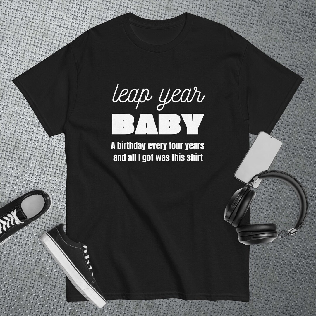 Funny Leap Year Birthday Shirt, Leap Year Baby, Leap Year 2024 Shirt