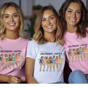 Girlfriends Matter Shirt, Best Friend, Supportive Girlfriends, Friendships Matter, Girlfriends Shirt, Girl Power, Sorority Girlfriends Shirt