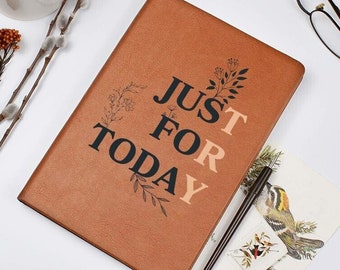Just For Today Motivational Journal For Positive Affirmation Journal For Mindfulness Leather Mental Health Notebook Gift For Recovery Gift