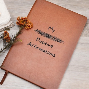 Funny Positive Affirmation Leather Journal Funny Notebook Murder List And Positive Affirmation Journal for Funny Mental Health Notebook