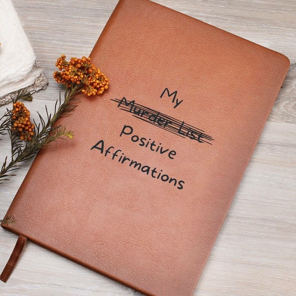 Funny Positive Affirmation Leather Journal Funny Notebook Murder List And Positive Affirmation Journal for Funny Mental Health Notebook