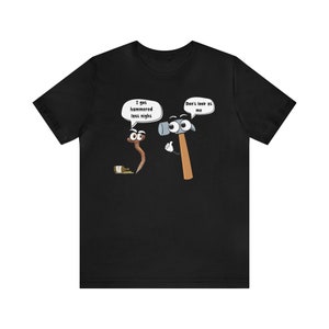 I Got Hammered Last Night, Don&#39;t Blame Me, Normal Hammer and Nail Conversations