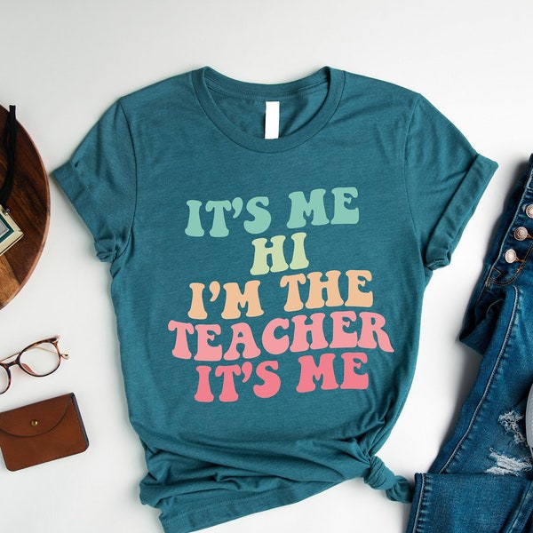 Pop Music Inspired Teacher Shirt, It's Me Hi I'm The Teacher It's Me Shirt, Sarcastic Teacher Shirt, Teacher Appreciation Tee Gift, F128