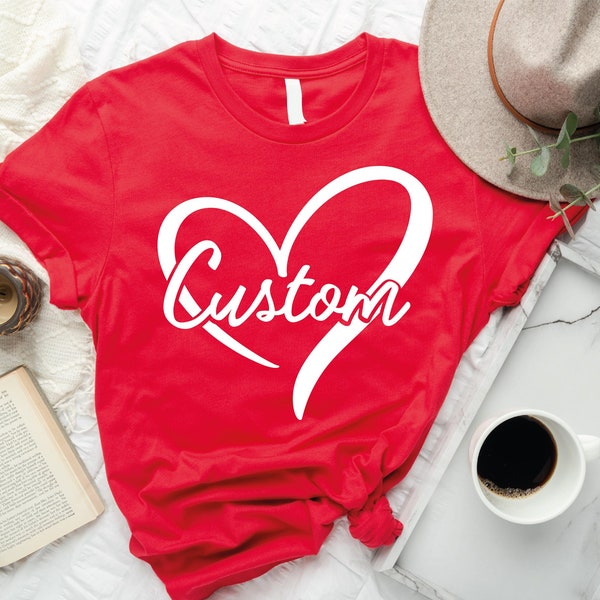 Custom Text Heart Shirt, Personalized Heart Shirt, Your Text Heart Shirt, Your Design Shirt, Custom Family Gift, Personalized Gifts, F214