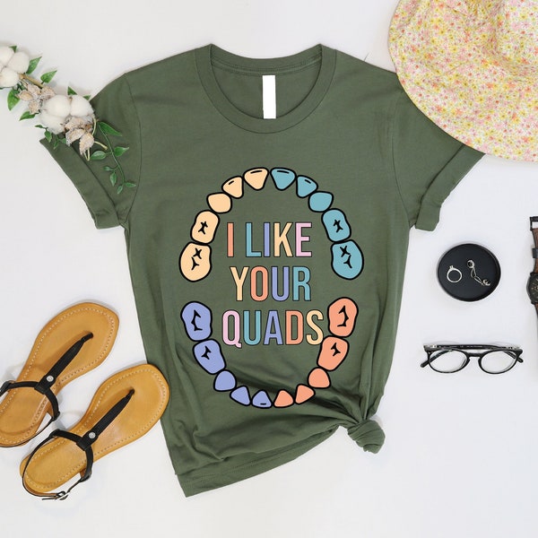 I Like Your Quads Dental Shirt Etsy