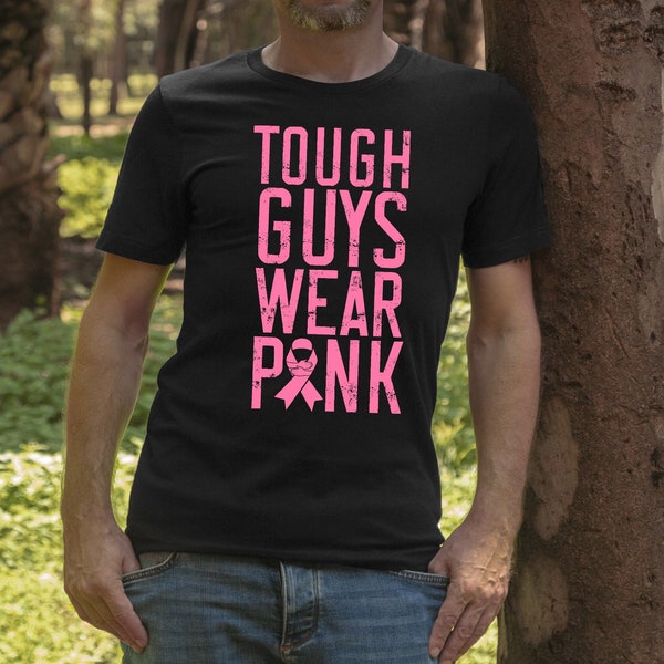 Tough Guys Wear Pink T-Shirt, Tough Guys, Male Cancer Shirt, Men Wear Pink Tee, Breast Cancer Awareness, Cancer Awareness, F795