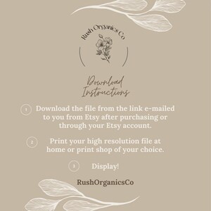 May include: Download instructions for a printable digital file. The instructions include downloading the file from the link emailed to you after purchasing from Etsy, printing the file at home or a print shop, and displaying the finished product. The image also includes the logo for Rush Organics Co.