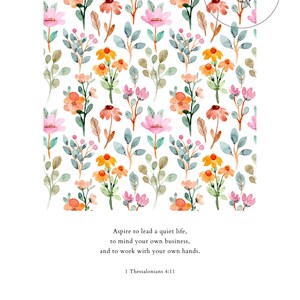 May include: A watercolor floral pattern with pink, orange, and yellow flowers on a white background. The quote "Aspire to lead a quiet life, to mind your own business, and to work with your own hands. 1 Thessalonians 4:11" is printed below the pattern. The text "Rush Organics Co." is in a circle at the top right corner of the image.