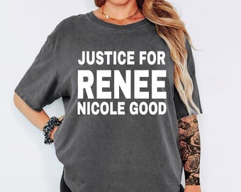 Justice for Renee Comfort Colors Shirt, Renee Nicole Good Awareness Tee, Garment Dyed Justice T Shirt, Memorial Awareness Apparel