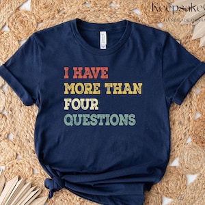 I have More Than Four Questions Cool Christian Sweatshirts I have More Than Four Questions Cool Christian Sweatshirts