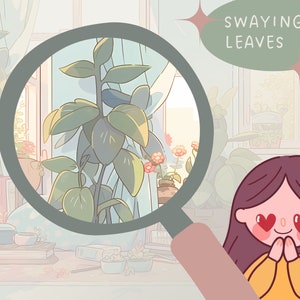 May include: A magnifying glass is focused on a green plant with large leaves. The plant is in a pot and is near a window. The text "SWAYING LEAVES" is in a speech bubble above the plant. A cartoon character with hearts for eyes is looking at the plant.