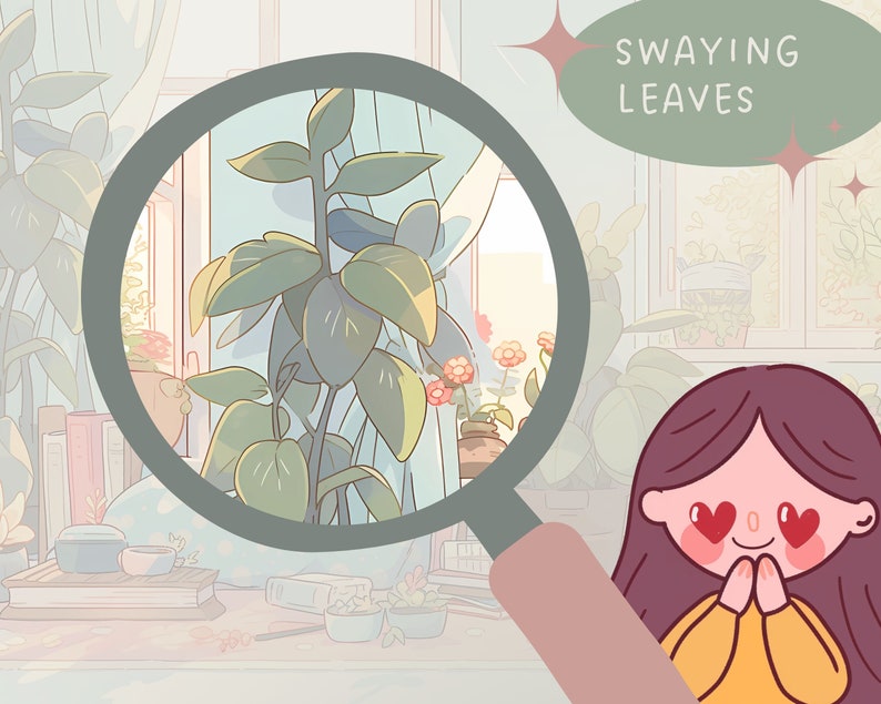 May include: A magnifying glass is focused on a green plant with large leaves. The plant is in a pot and is near a window. The text "SWAYING LEAVES" is in a speech bubble above the plant. A cartoon character with hearts for eyes is looking at the plant.