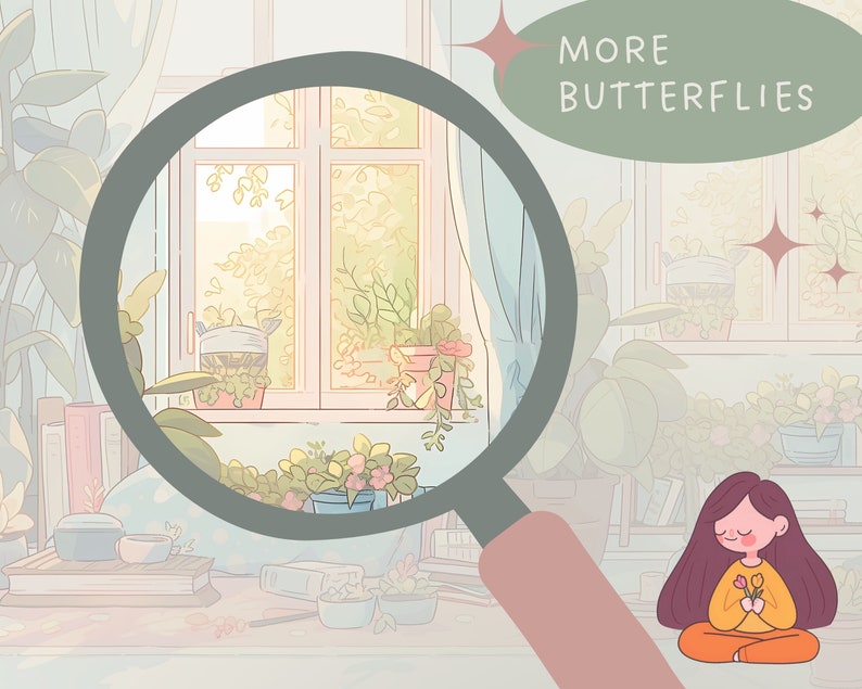 May include: A magnifying glass focuses on a window with potted plants and the text "MORE BUTTERFLIES" in a green speech bubble. A girl with long brown hair sits on the floor with her legs crossed, holding a bouquet of pink flowers.