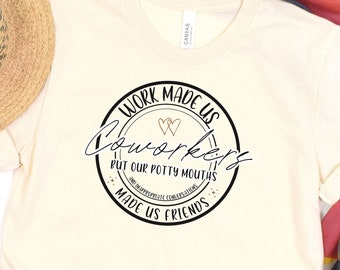 Work made us coworkers funny shirt gift for coworker, Funny gift, Gift for friend, Friend shirt, Present for coworker, Office buddies shirt