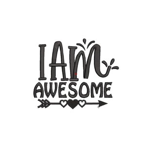 May include: Black and white graphic design with the text "I AM AWESOME" and an arrow with three hearts.