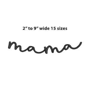 May include: Black embroidered word "mama" in a cursive font. The text is 2 to 9 inches wide and available in 15 sizes. The design is on a white background.
