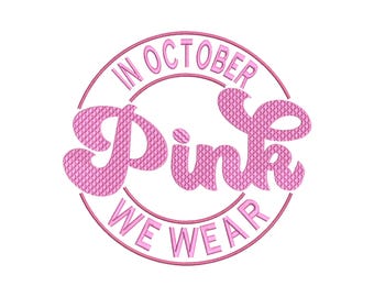 In October We Wear Pink Embroidery Design, 15 Sizes, Breast Cancer Machine Embroidery Design File, Cancer Awereness Embroidery