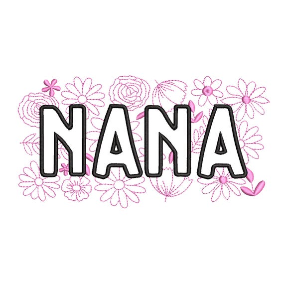 Floral Nana Embroidery Design, 14 Sizes, Nama Machine Embroidery Design, Nama Satin Stitch, Parent's Day, Grandmother embroidery