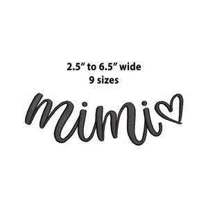 May include: Black and white embroidery design of the word "mimi" with a small heart. The design is available in 9 sizes, ranging from 2.5 inches to 6.5 inches wide.